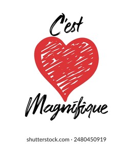  C’est Magnifique, (french is That's wonderful) lettering, Graphic design print t-shirts fashion, illustration, vector, posters, cards, stickers, mug