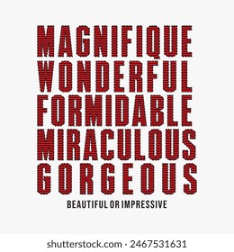 Magnifique typography slogan for t shirt printing, tee graphic design, vector illustration.