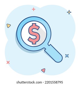 Magnify glass with dollar sign icon in comic style. Loupe, money vector cartoon illustration pictogram. Search bill business concept splash effect.