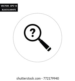 Magnifying glass and question mark black and white flat icon. Vector Illustration.