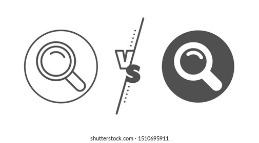 Magnifying glass sign. Versus concept. Search line icon. Enlarge tool symbol. Line vs classic search icon. Vector