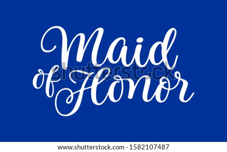 Maid of honor script lettering for shirt and poster concept 