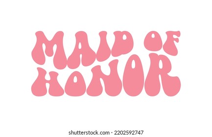 Maid of honor Wedding quote retro wavy typography sublimation SVG on white background svg