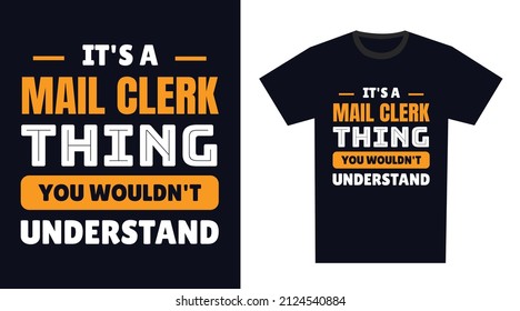 mail clerk T Shirt Design. It's a mail clerk Thing, You Wouldn't Understand