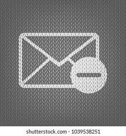 Mail sign illustration with remove mark. Vector. White knitted icon on gray knitted background. Isolated.