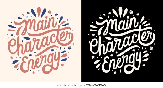 Main character energy lettering. Positive affirmations for girls. Floral inspirational text for women t-shirt design, stickers and print vector.