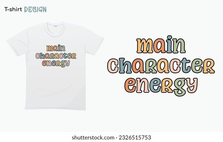 "Main Character Energy". Retro Vintage Design. Typography lettering quote design, T-shirt mock up vector. Eps 10 vector