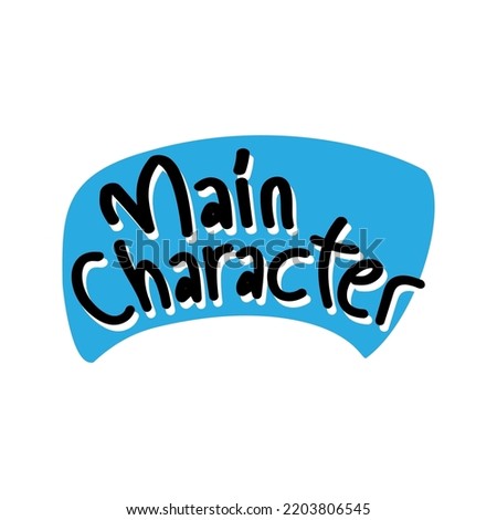 Main Character  Gen Z millenial Sticker vector. This is a phrase used to describe someone who is generally well-liked and charismatic. 
