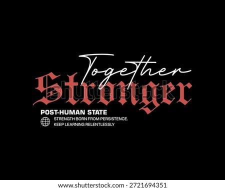 The main subject is a graphic design with text that reads Together Stronger Post Human State Strength Born From Persistence Keep Learning Relentlessly.
