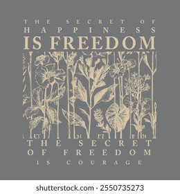 The main text at the top reads 'THE SECRET OF HAPPINESS IS FREEDOM'THE SECRET OF FREED' in a pale cream color using a serif font with varying weights, including thin lines and curved serifs. 