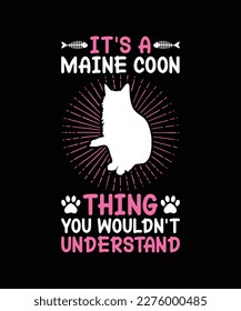 It's A Maine Coon  Thing You Wouldn't Understand typography t shirt and vector 