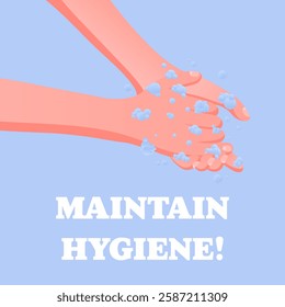 Maintain Hygiene. Personal care message, washing hands with soap, health safety awareness, blue background, clean habits, water bubbles.