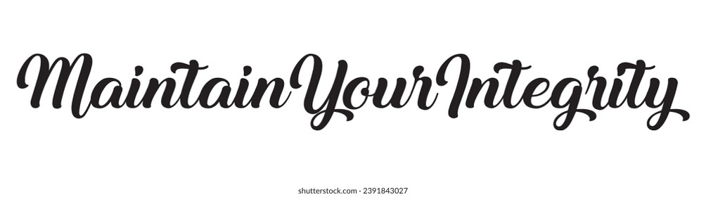 maintain your integrity text on white background.