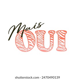 mais oui French is but yes, skin animal, Graphic design print t-shirts fashion, illustration, vector, posters, cards, stickers, mug