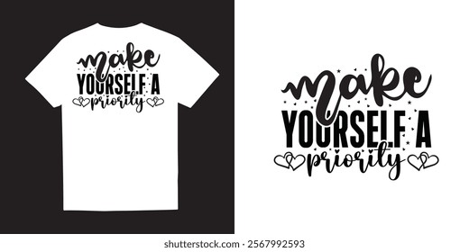 Maje youself a priority Mental Health TShirt Design and Vector – Self-Care, Positivity, Mindfulness, Inspirational Quotes, Break the Stigma, Emotional Wellness, Healing, and Motivational Apparel