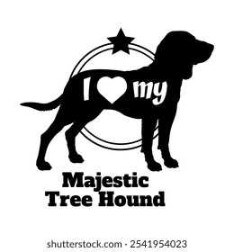 Majestic Tree Hound dog silhouette, i love my dog,  dog, dog breeds, logo, vector, silhouette, animal, illustration, icon, sign, black, pet,