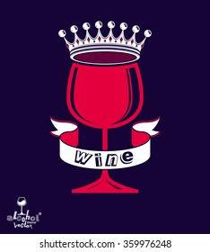 Majestic wineglass with monarch crown and curved ribbon, all elements are easy to use separate best in graphic design. Full glass of wine vector illustration. 