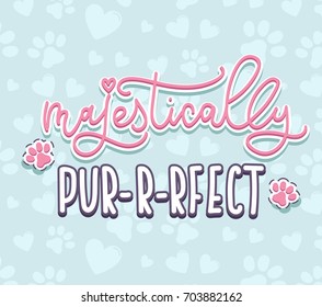 Majestically perfect inspirational quote with lettering and cute doodles. Motivational hand drawn quote for cards. Design for t-shirt, prints, invitations, cases etc.