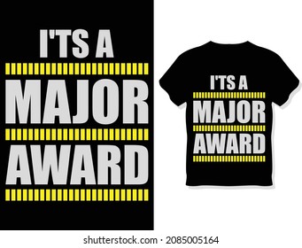 It's A Major Award. Funny Custom Typography, Vector T-shirt Design Template

T Shirt, Slogan, T Shirt Design, Work, Home, Stay, Elements, Designer, Typography, Custom, Inspirational, Clothes,