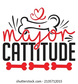 Major Cattitude - Dog T-shirt And  SVG Design, Vector File.