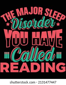 The Major Sleep Disorder you have called reading t-shirt design