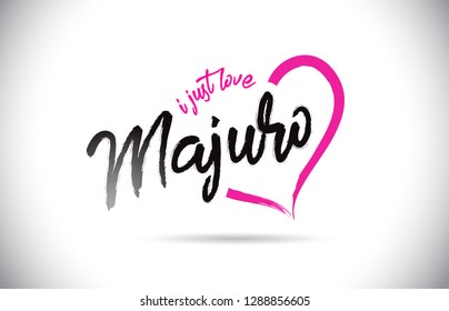 Majuro I Just Love Word Text with Handwritten Font and Pink Heart Shape Vector Illustration.