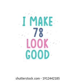 Hago que 78 se vea bien, diseño de letras de celebración de 78 años