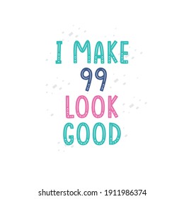 Hago que 99 luzca bien, diseño de letras de celebración de 99 años