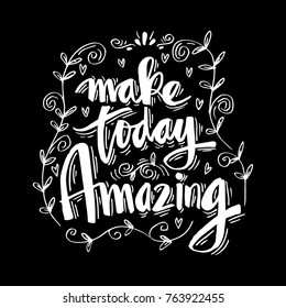 Make amazing today. Inspirational quote.