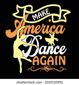 Make america dance again, dance t shirt design