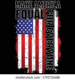 Make America equal forever t-shirt design for commercial use