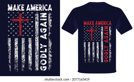 Make america godly again usa grunge flag patriotic tshirt design