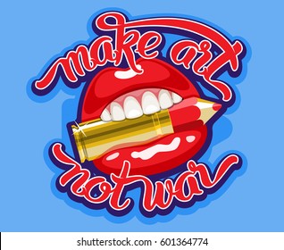 Make art not war lettering quote with pencil bullet cartridge in the open mouth with red glossy lips. Vector illustration
