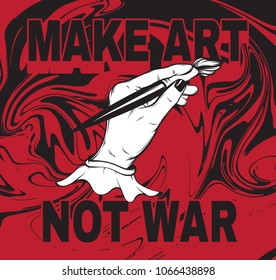 Make art not war. Vector hand drawn illustration of human hand with artistic brush and liquid texture. Template for card, poster, banner, print for t-shirt. 