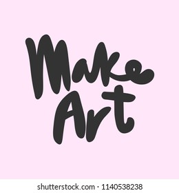 Make art. Sticker for social media content. Vector hand drawn illustration design. Bubble pop art comic style poster, t shirt print, post card, video blog cover
