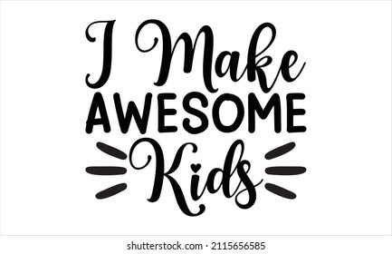 I make awesome kids. Happy Retro typographic vector design element