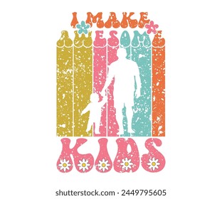 I make awesome kids Retro T-shirt, Retro Father's Day, Father's Day, Funny Dad, Dad Quotes, Retro Papa, Groovy Dad, Cut File For Cricut And Silhouette