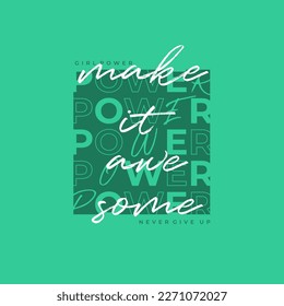 MAKE IT AWESOME motivational slogan for female t-shirt prints, posters and other uses.