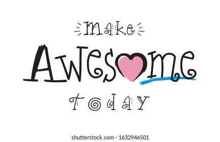 make awesome today. typography for print t shirt .