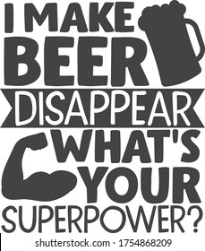 I make beer disappear, what's your superpower | Beer Quote