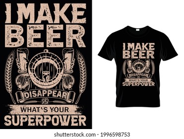 I make beer disappear what's your superpower-t shirt design