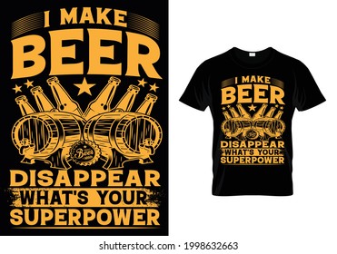 I make beer disappear what's your superpower-t shirt design