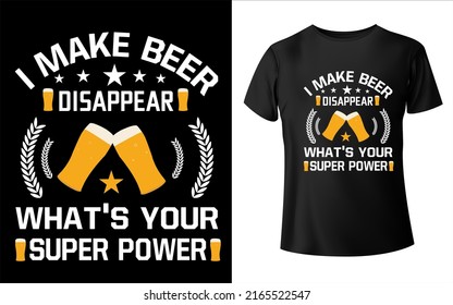 I make beer disappear what;s your super power t shirt design`