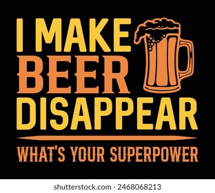 I Make Beer Disappear Whats Your Superpower,Beer Svg,Drink T-shirt,Retro,Beer Quotes,Alcohol Svg,Beer Glass,Beer Season Svg,Silhouette,Cut file