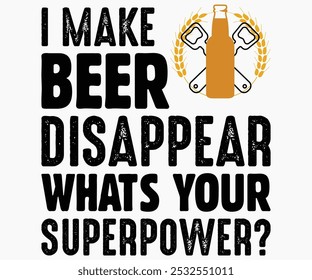 I Make Beer Disappear Whats Your Superpower Svg,Beer Shirt,Beer Quotes Svg,Beer Lover Svg,Lucky Beer Svg,Cut File,commercial use,Silhouette,Beer Svg,Retro,Vintage