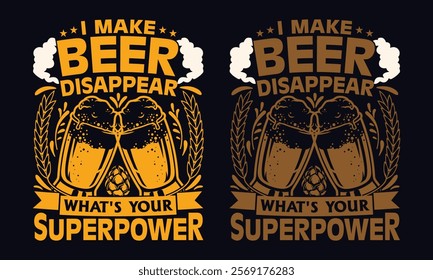 i make beer disappear what's your superpower t shirt design Vector Illustration