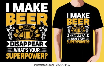 i make beer disappear what’s your superpower? t-shirt design