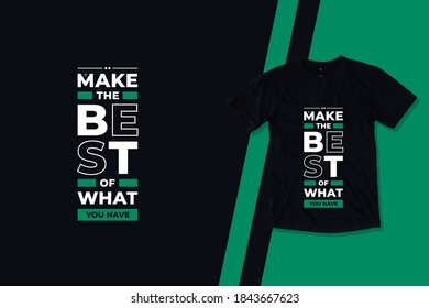 Make the best of what you have modern futuristic geometric typography motivational quotes black t shirt design