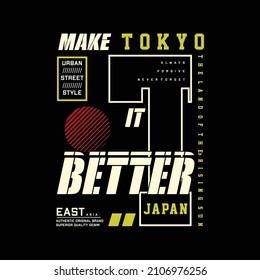 make it better, tokyo japan, east asia, graphic design fashion, typography vector, illustration, for print t shirt, cool modern style 