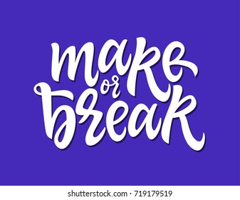Make Or Break - vector hand drawn brush pen lettering design illustration on blue background. Motivation poster, card, leaflet with calligraphy writing. Use best judgement to succeed, avoid failure.